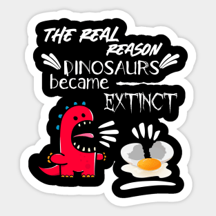 The real reason dinosaurs became exctinct Sticker